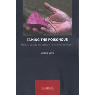 Heidelberg University Publishing Taming the Poisonous: Mercury, Toxicity, and Savety in Tibetan Medical Practice, by Barbara Gerke - Copy