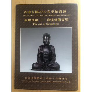Chieftown Auctions The Art of Sculptures: Buddhist Art, Auction Catalogue, Hong Kong 2009 (Chieftown)