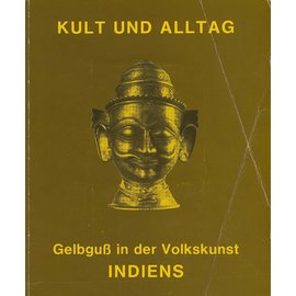 Freundeskreis des Heidelberger Völkerkundemuseums Kult und Alltag: Gelbguss in der Volkskunst Indiens, von A.L. Dallapiccola