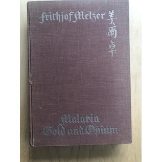 Verlag E. Haberland, Leipzig Malaria, Gold und Opium, von Frithjof Melzer