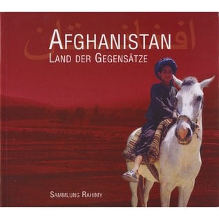 ARGE Afghanistan Kabul-Wien Afghanistan, Land der Gegesätze, Sammlung Rahimi, von Gerhard W. Schuster