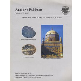Research Bulletin of Dept. of Archaeology, Peshawar Ancient Pakistan XV1 2005: Prof Farid Khan Felicitation Number