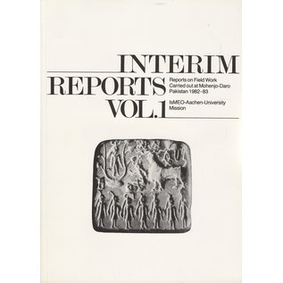 Istituto Italiano per il Medio ed Estremo Oriente Interim Reports Vol. 1: Reports on Field Work carried out at Mohenjo-Daro, Pakistan 1982-83