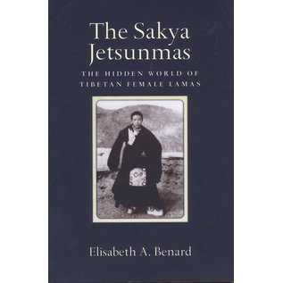 Snow Lion Publications The Sakya Jetsunmas, by Elisabeth A. Benard