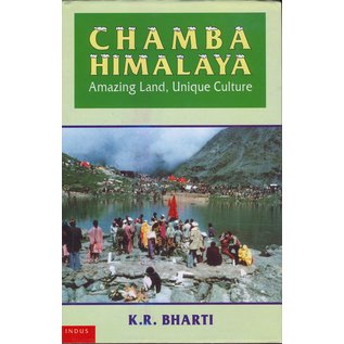 Indus Publishing Company New Delhi Chamba Himalaya: Amazing Land, Unique Culture, by K. R. Bharti