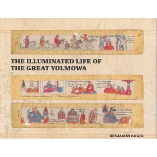 Serindia Publications The Illuminated Life of the Great Yolmowa, by Benjamin Bogin