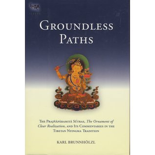 Snow Lion Publications Groundless Paths, The Prajnaparamita Sutras .. and its Commentaries ....