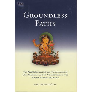 Snow Lion Publications Groundless Paths, The Prajnaparamita Sutras .. and its Commentaries ....