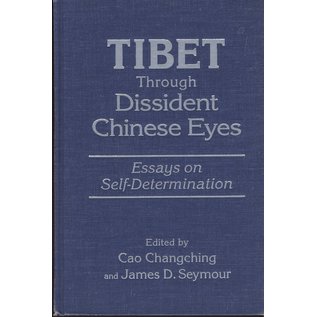 M.E. Sharpe Tibet through Dissident Chinese Eyes, ed, by Cao Changching, James D. Seymour