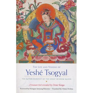 Snow Lion Publications The Life and Visions of Yeshe Tsogyal, by Drime Kunga,, tr. Chönyi Drolma