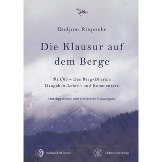 Wandel Verlag Die Klausur auf dem Berge, Dzogchen Lehren und Kommentar, von Dudjom Rinpoche