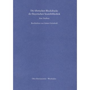 Otto Harrassowitz Wiesbaden Die Tibetischen Blockdrucke der Bayerischen Staatsbibliothek, von Günter Grönbold