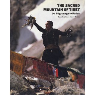 Park Street Press Rochester The Sacred Mountain of Tibet: On Pilgrimage to Kailas, by Russell Johnson, Kerry Moran