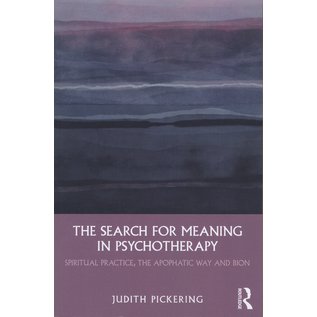 Routledge In Search for Meaning in Psychotherapy, Spiritual Practice, the Apophatic Way and Bion