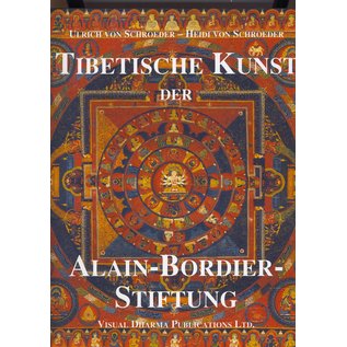 Visual Dharma Publications Tibetische Kunst der Alain Bordier Stiftung, von Heidi und Ulrich von Schroeder