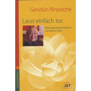 Joy Verlag Lasst einfach los! von Gendün Rinpoche