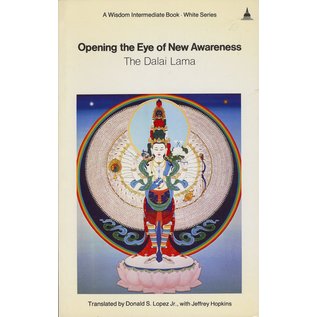 Wisdom Publications Opening the Eye of New Awareness, by H.H. the Dalai Lama, Donald S. Lopez Jr, Jeffrey Hopkins