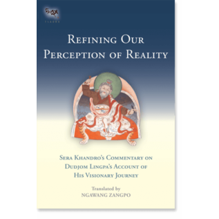 Snow Lion Publications Refining Our Perception of Reality, by Sera Khandro