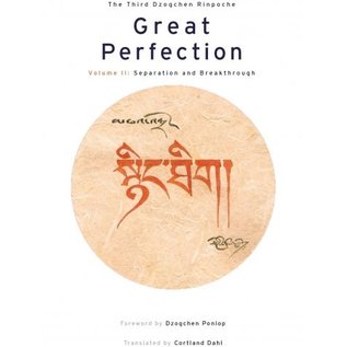 Snow Lion Publications Great Perfection, Volume Two, by Third Dzogchen Rinpoche, Cortland Dahl