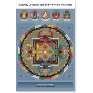 Snow Lion Publications Everyday Consciousness and Primordial Awareness, by Khenchen Thrangu