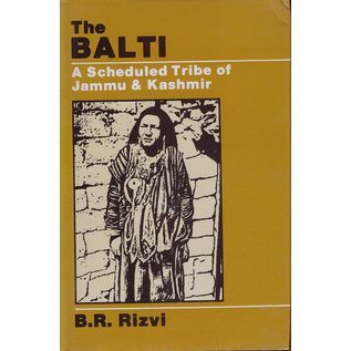 Gyan Publishing House, New Delhi The Balti, a scheduled Tribe of Jammu and Kashmir, by B.R. Rizvi