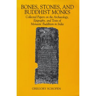 University of Hawai'i Press Bones, Stones, and Buddhist Monks, by Gregory Schopen