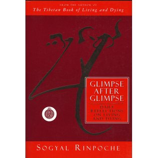 Harper SanFrancisco Glimpse after Glimpse, Daily reflections on Living and Dying, by Sogyal Rinpoche