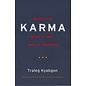 Shambhala What is Karma? What isn't? Why it matters, by Traleg Kyabgon