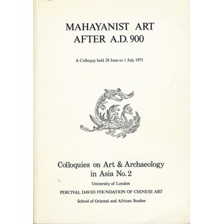 School of Oriental and African Studies SOAS Mahayanist Art after A.D. 900, A Colloquy held 28 June to 1 July 1971