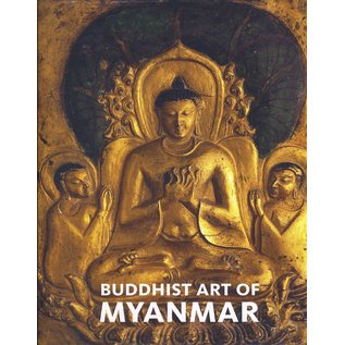The Asia Society Buddhist Art from Myanmar, by Sylvia Fraser-Lu, Donald Stadtner, Adriana Proser