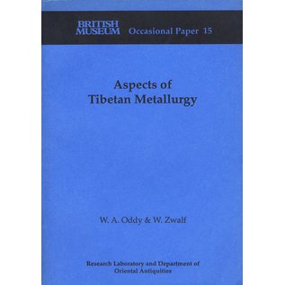 Research Laboratory and Dpt. of Oriental Antiquities Aspects of Tibetan Metallurgy, by W.A. Oddy, W. Zwalf