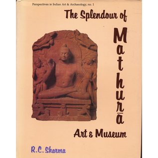 D.K. Printworld The Splendour of Mathura Art and Museum, by R.C. Sharma