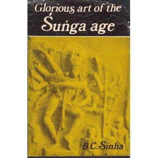 Durga Publications, Delhi Glorious art of the Sunga age, by B.C. Sinha