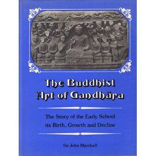 Oriental Reprint The Buddhist Art of Gandhara, the Story of the Early School, its Birth, Growth, and Decline