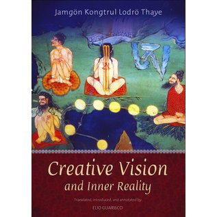 Shang Shung Publications Creative Vision and Inner Reality, by Jamgön Kongtrul Lodro Thaye, Elio Guarisco