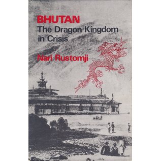 Oxford University Press Bhutan, the Dragon Kingdom in Crisis, by Nari Rustomji