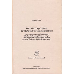 Departement of Indian and Tibetan Studies, Uni Hamburg Die "Vier Yoga" Stufen der Mahamudra-Meditationsform, von Alexander Schiller