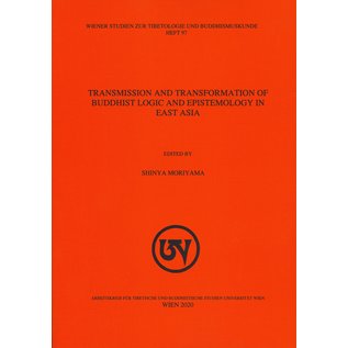 Wiener Studien zur Tibetologie und Buddhismuskunde Transmission and Transformation of Buddhist Logic and Epistemology in East Asia, by Shinya Moriyama