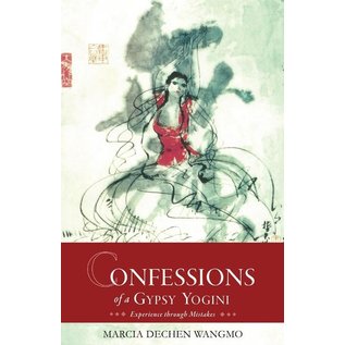 Rangjung Yeshe Publications Confessions of a Gypsy Yogini, by Marcia Dechen Wangmo