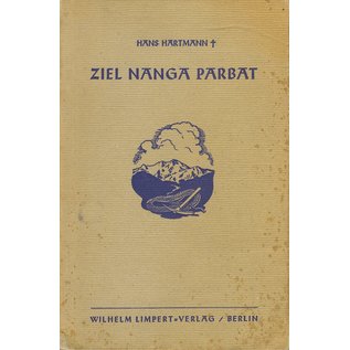 Wilhelm Limpert Verlag, Berlin Ziel Nanga Parbat, von Hans Hartmann