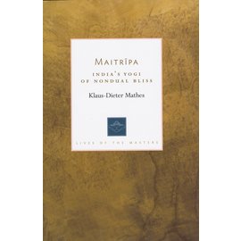 Shambhala Maitripa: India's Yogi of Nondual Bliss, by Klaus-Dieter Mathes