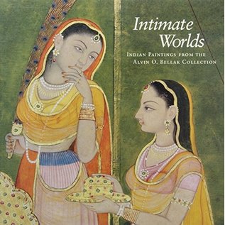Philadelphia Museum of Art Intimate Worlds: Indian Paintings from the Alvin O. Bellak Collectionby Darielle Mason