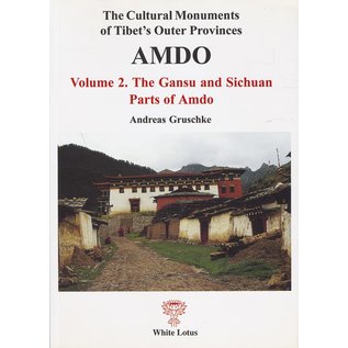 White Lotus Publications Amdo, Vol 2: The Gansu and Sichuan Parts of Amdo, by Andreas Gruschke