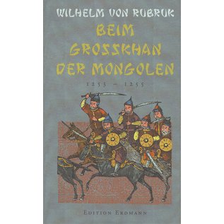 Edition Erdmann Beim Grosskhan der Mongolen, von Wilhelm von Rubruk