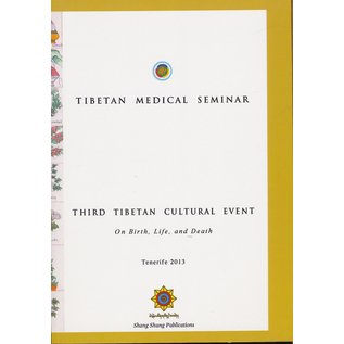 Shang Shung Edizioni Tibetan Medical Seminar: Third Tibetan Cultural Event on Birth, Life and Death