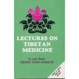 Library of Tibetan Works and Archives Lectures on Tibetan Medicine, by Lady Doctor Lobsang Dolma Khangkar