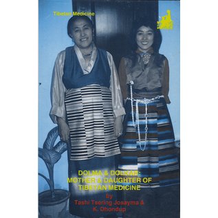 Yarlung Publications, Delhi Dolma & Dolkar: Mother and Daughter of Tibetan Medicine, by Tashi Tsering Josayma, K. Dhondup