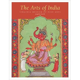 Philip Wilson Publishers The Arts of India, Virginia Museum of Fine Arts, by Joseph M. Dye