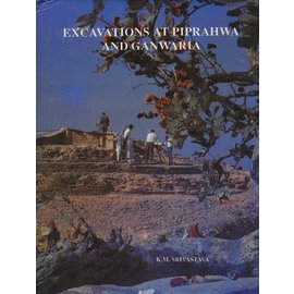Archaeological Survey of India Excavations at Piprahwa and Ganwaria, by K.M. Srivastava