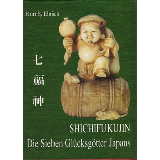 Verlag Aurel Bongers Recklinghausen Shichifukujin: Die Sieben Glücksgötter Japans, von Kurt S. Ehrich